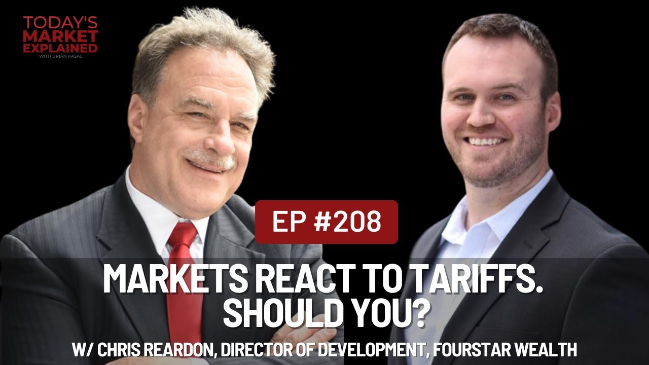 #208 Markets React To Tariffs. Should You? w/ Chris Reardon, FourStar Wealth