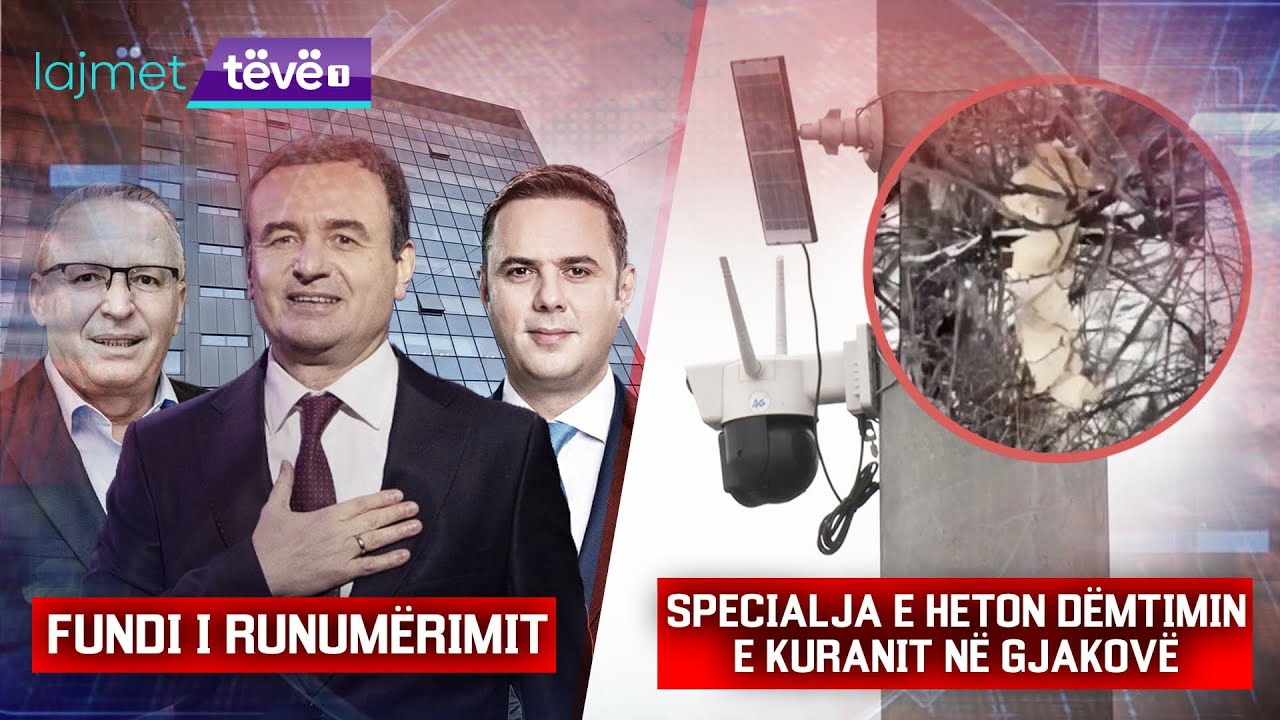 LAJMET QENDRORE - FUNDI I RUNUMËRIMIT / SPECIALJA E HETON DËMTIMIN E KURANIT NË GJAKOVË