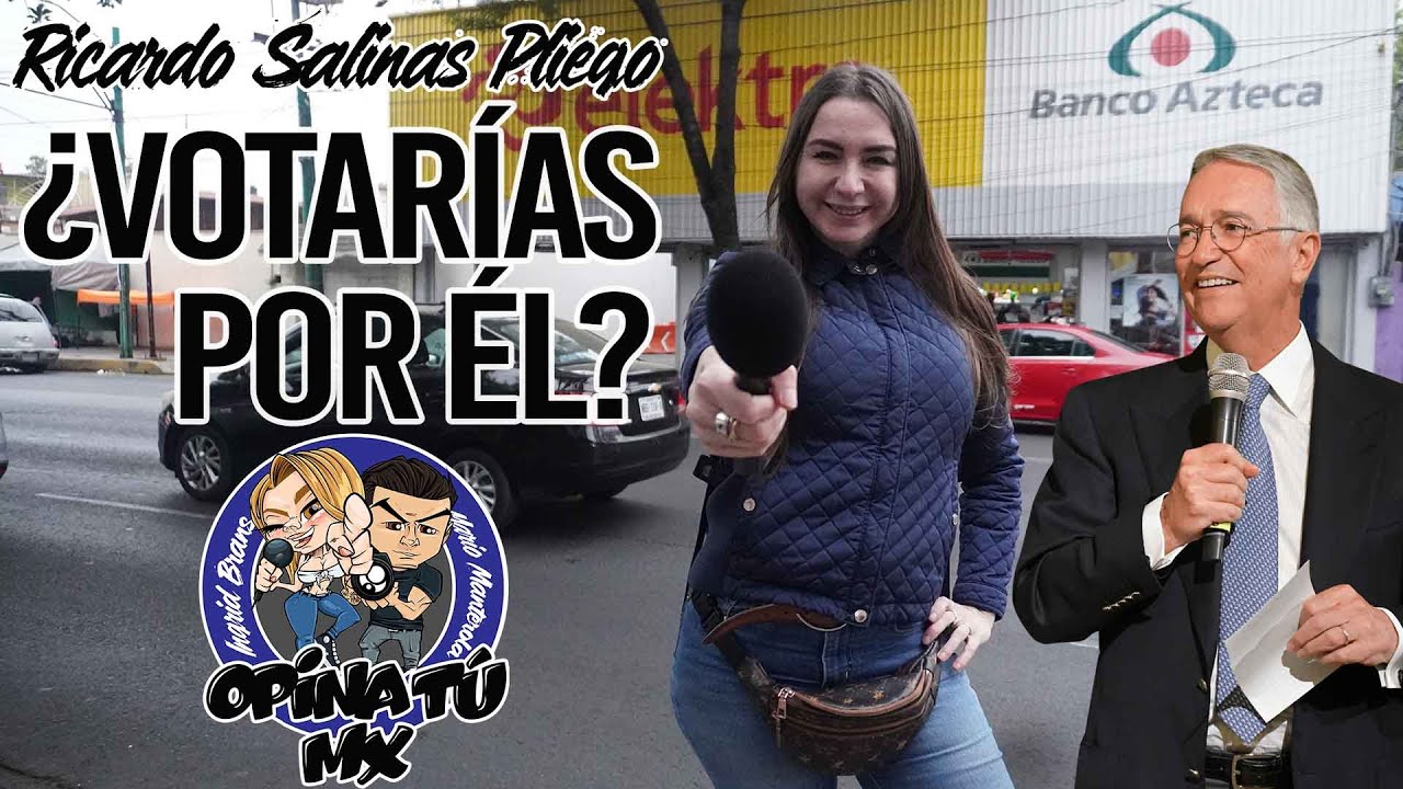 Ricardo Salinas Pliego Votarías por el? 