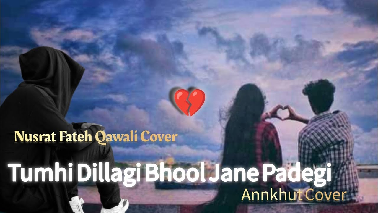 Tumhi Dillagi Bhool Jani Padegi | Annkhut Cover Qawali | Nusrat Fateh Ali khan