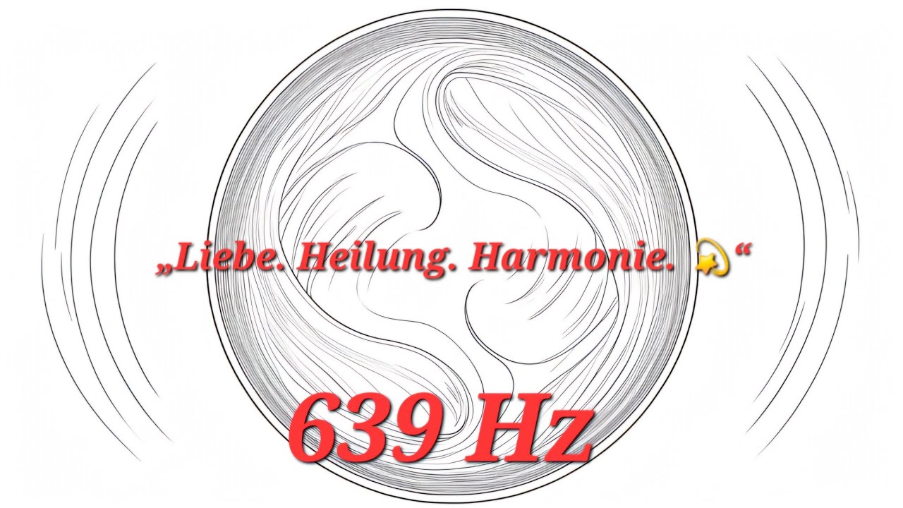 💖 639 Hz &ndash; Die Frequenz der Liebe & Heilung | &Ouml;ffne dein Herz & sp&uuml;re tiefe Harmonie