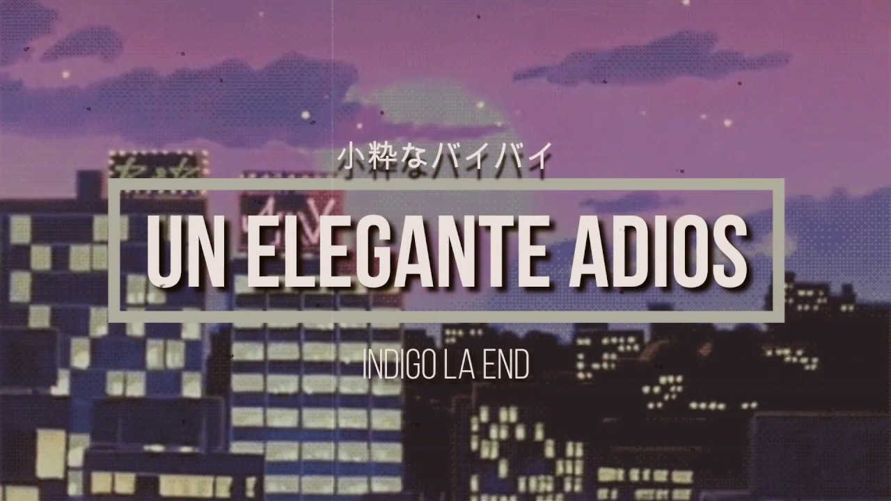 indigo la End - 小粋なバイバイ(Sub Español)