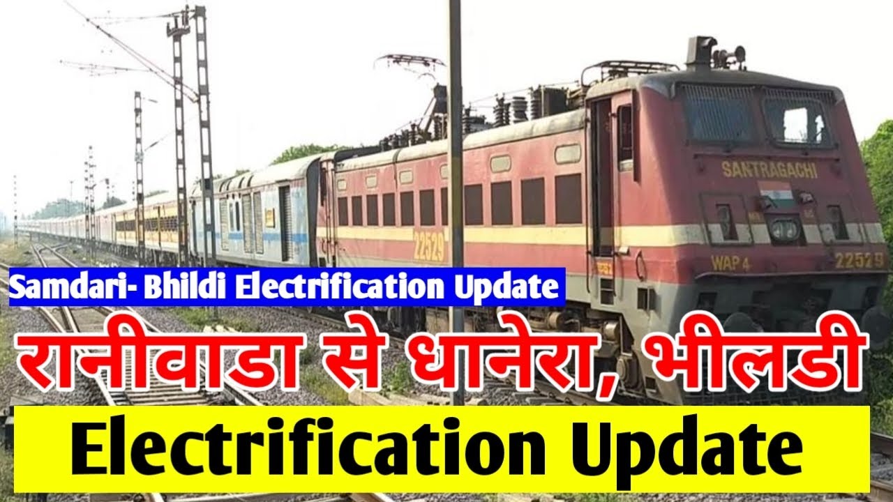 Raniwara to Dhanera, Bhildi Electrification Update. Samdari- Bhildi Electrification Update. Raniwara