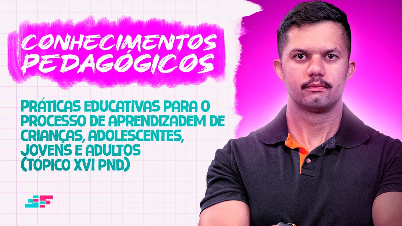 Práticas educativas para o processo de aprendizagem de crianças, adolescentes, jovens e adultos