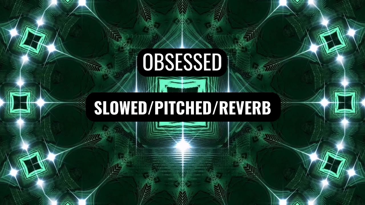 OBSESSED - Riar Saab | Slowed/ Pitched/ Reverb