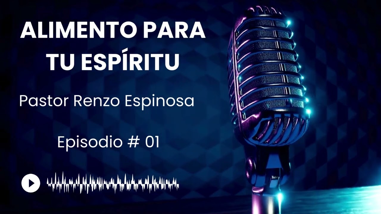 ALIMENTO PARA TU ESPÍRITU: EPISODIO 01