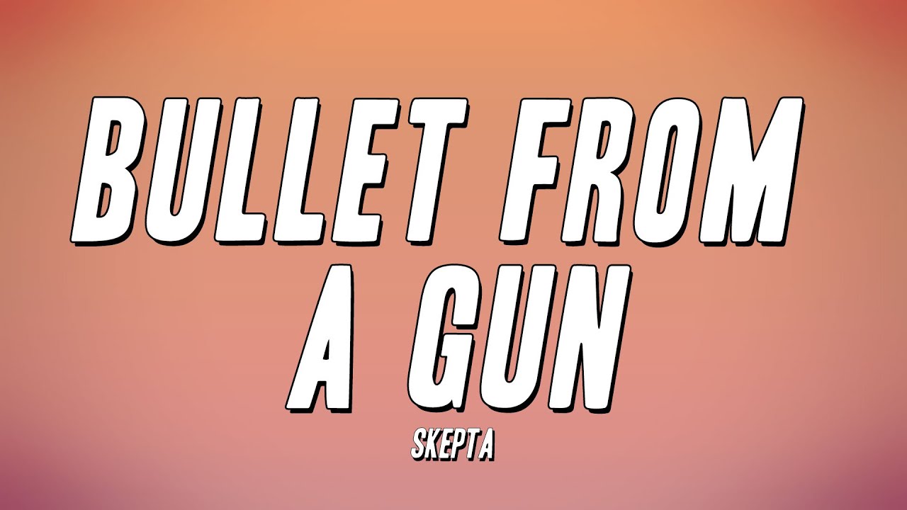 Skepta - Bullet From A Gun (Lyrics)