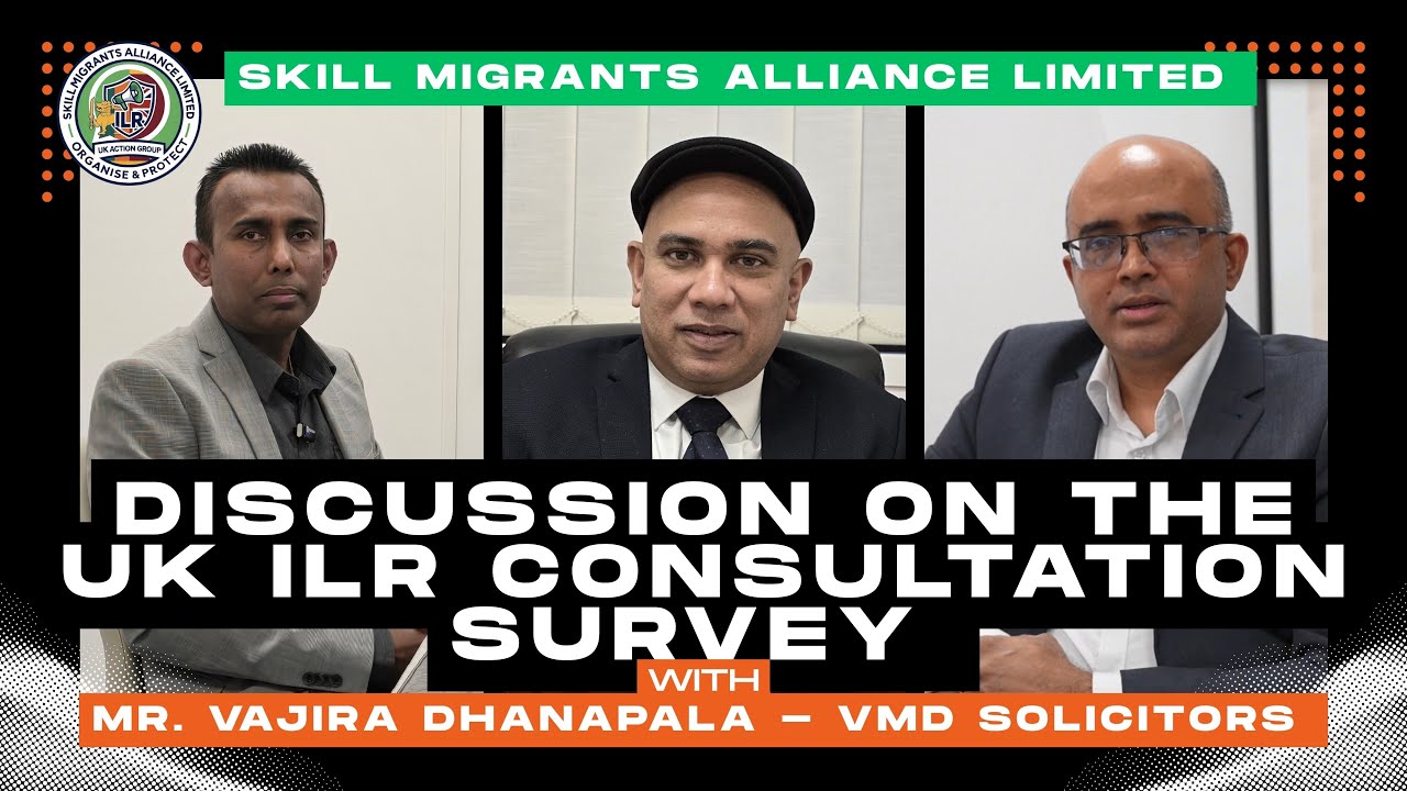 Discussion on UK ILR Consultation Survey with Mr Vajira Dhanapala from VMD Solicitors