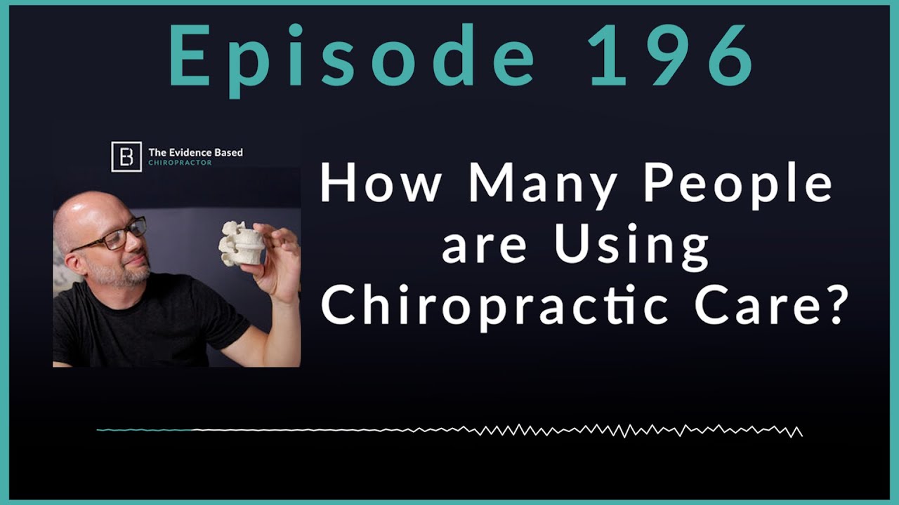 Chiropractic Use: Prevalence, Patterns, and Marketing Insights | Podcast Ep. 196