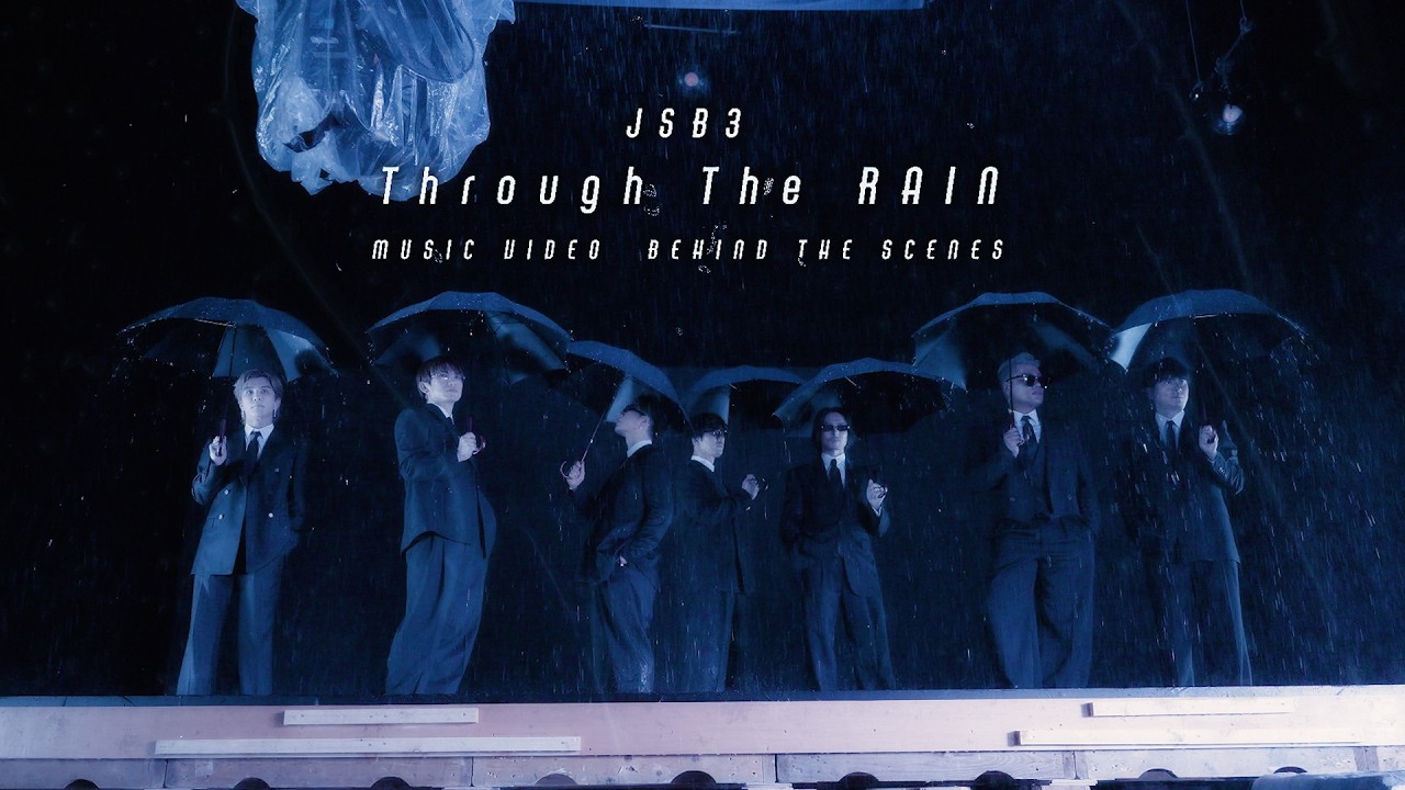 ［JSBehind］'Through The RAIN' MV Behind The Scenes  / 三代目 JSOUL BROTHERS