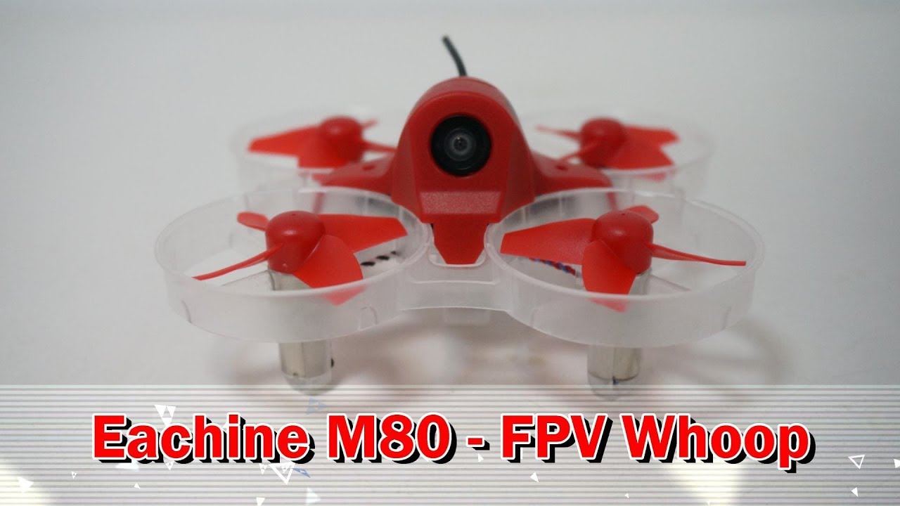 Eachine M80 The Best Eachine FPV Whoop So Far