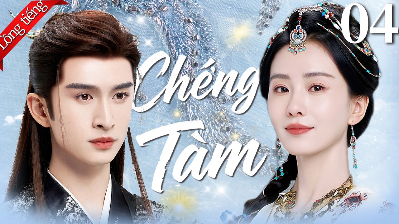 【Lồng tiếng Việt】Chưởng Tâm | Tập 04 | Lưu Thi Thi / Trương Vân Long