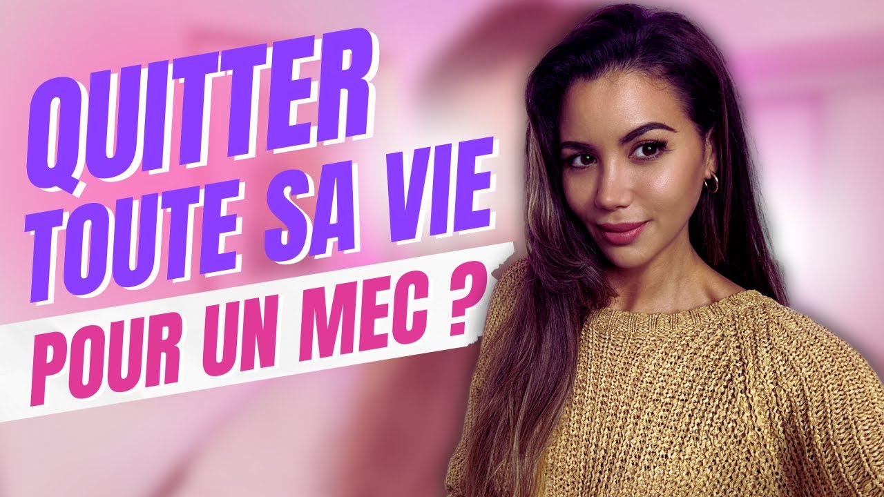 #LOVEQUESTION - QUITTER TOUTE SA VIE POUR UN MEC ? (Épisode 1)