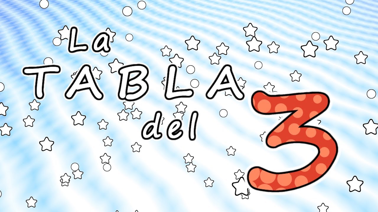 La tabla del 3 - CANCIONES INFANTILES - aprender la tabla del tres- canciones para ni&ntilde;os
