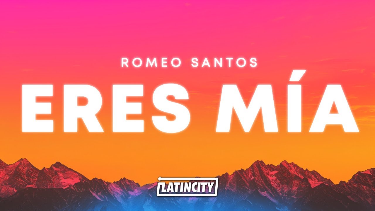 Romeo Santos &ndash; Eres M&iacute;a (Letra)
