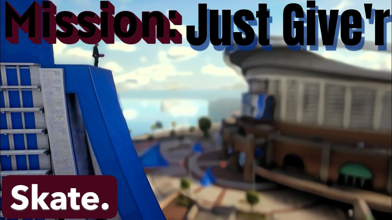 Skate. - Just Give'r (Mission)