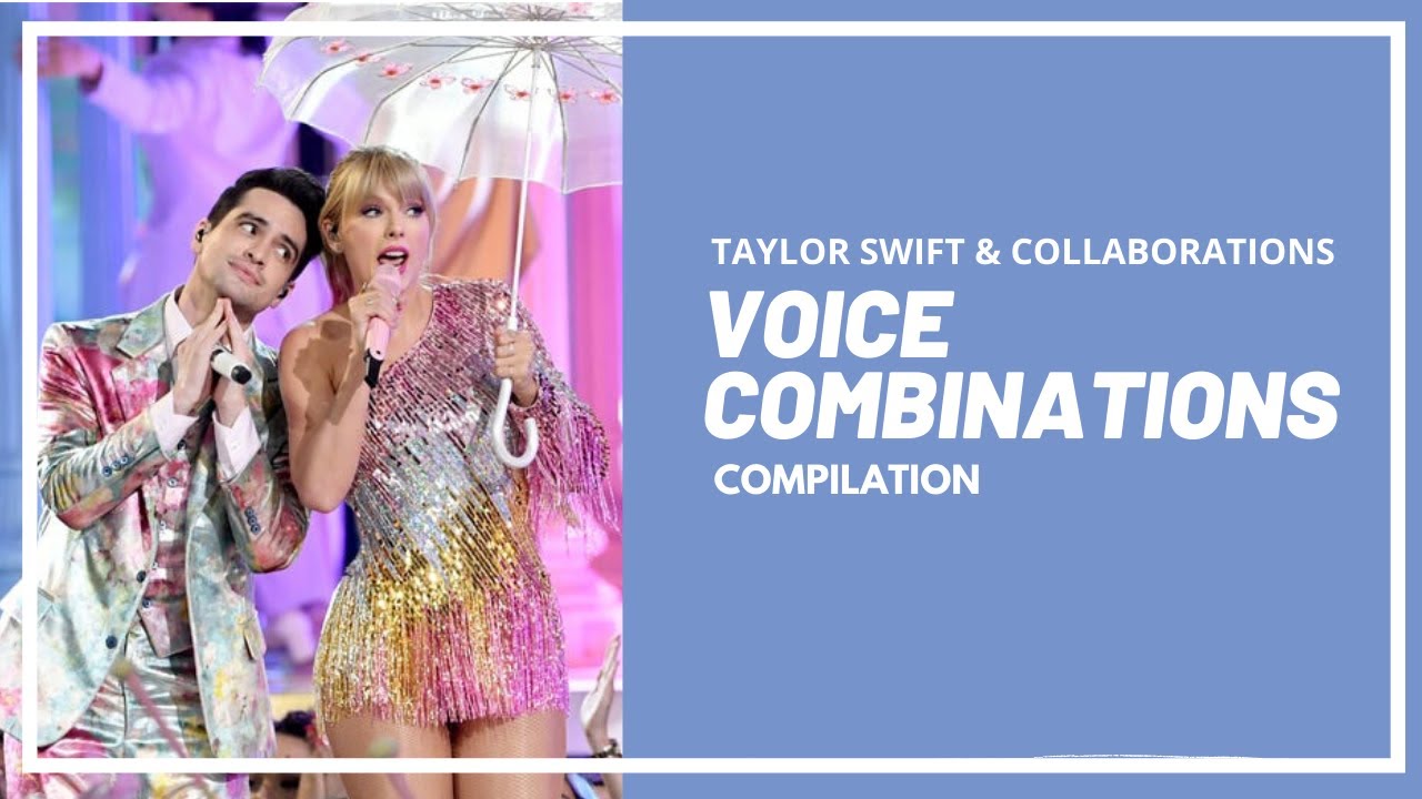 Taylor Swift Collaborations - Voice Combinations (Split Audio)