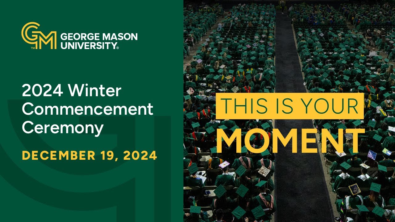 George Mason University | Winter 2024 Commencement Ceremony | Thursday, December 19th - 9:30am EST