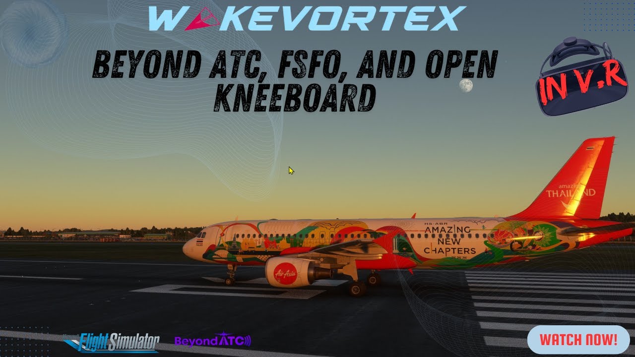 FS2020 ✈ Using Beyond ATC, FSFO, and Open Kneeboard in VR with Fenix A320 from Phu Quoc to Bangkok