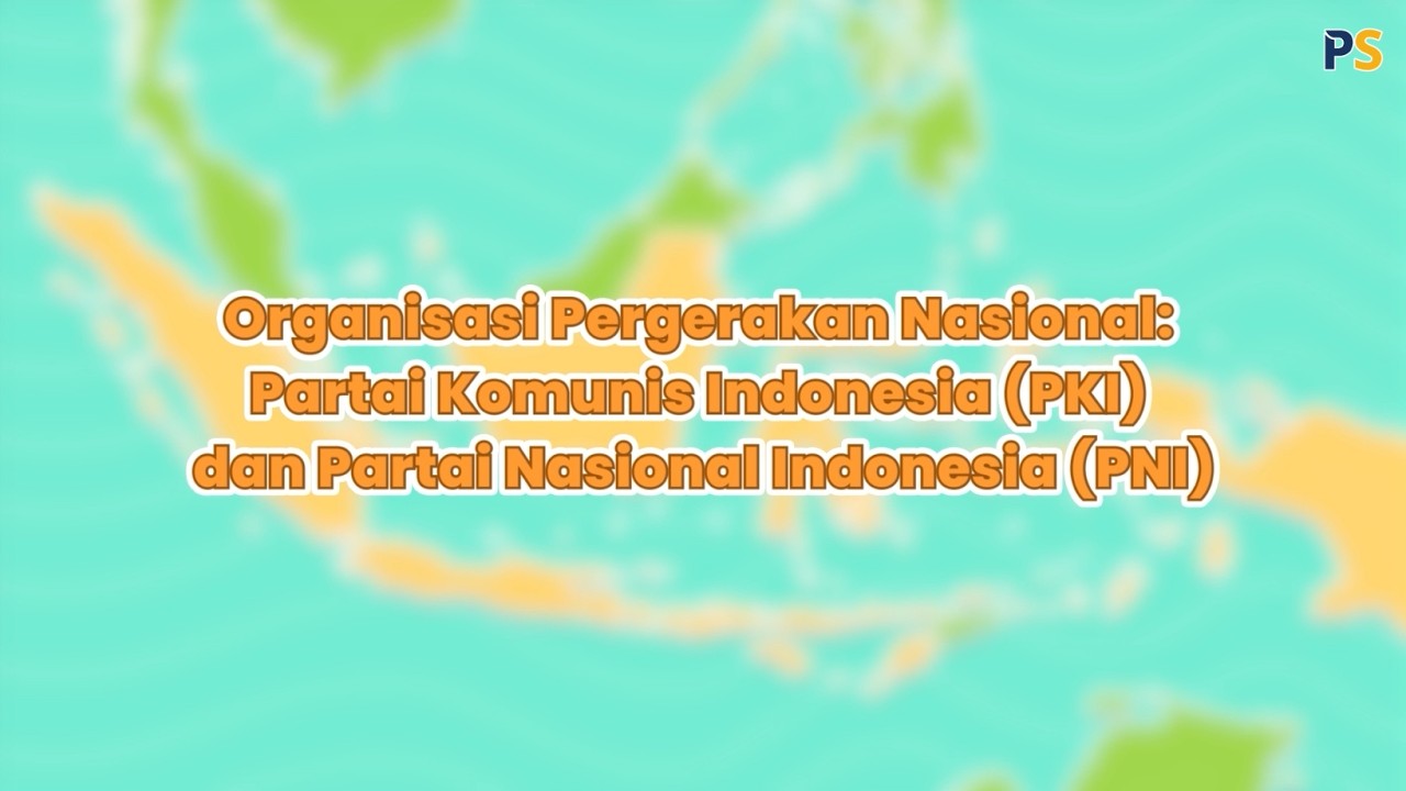 Sejarah Kelas 11: Organisasi Pergerakan Nasional, Partai Komunis (PKI) & Partai Nasional Indonesia