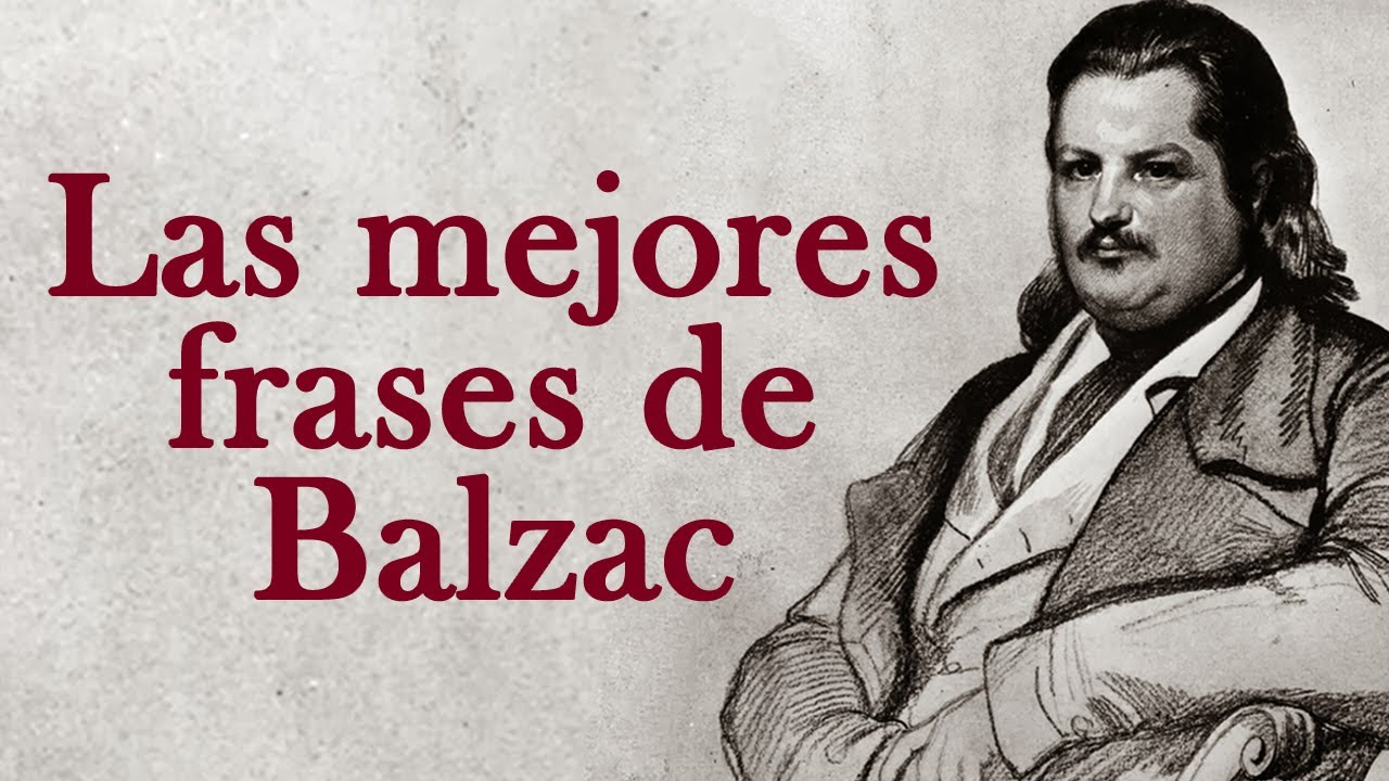 Citas inigualables de Honore de Balzac | Citas, aforismos, pensamientos sabios.