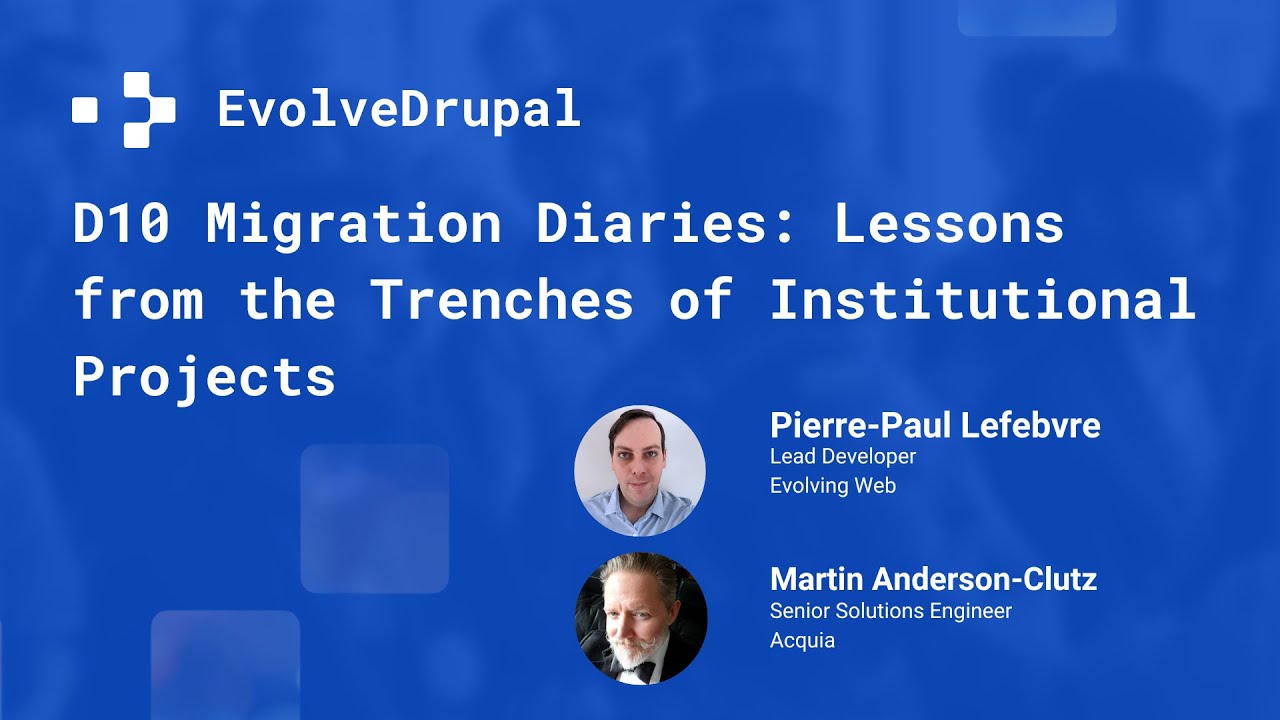 EvolveDrupal Ottawa: D10 Migration Diaries - Lessons from the Trenches of Institutional Projects