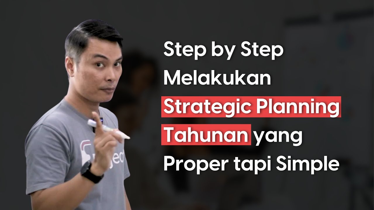 TIPS MELAKUKAN STRATEGIC PLANNING TAHUNAN YANG PROPER DAN SIMPLE | TIPS MEMBUAT RENCANA STRATEGIS