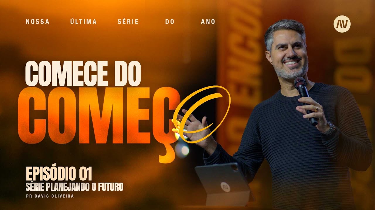 COMECE DO COME&Ccedil;O I Planejando o Futuro | #1 | Pastor Davis Oliveira