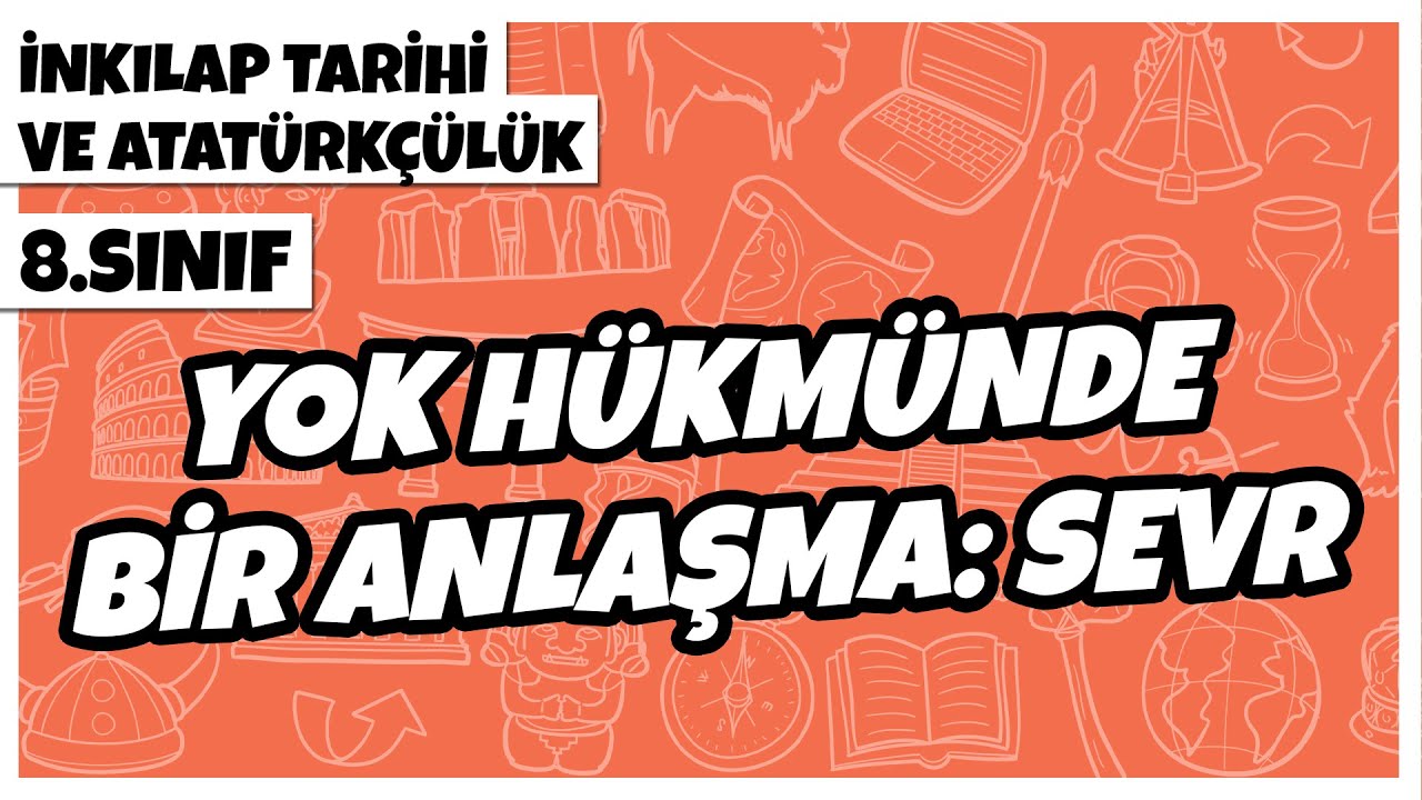 8. Sınıf İnkılap Tarihi ve Atatürkçülük - Yok Hükmünde Bir Anlaşma: Sevr | 2022