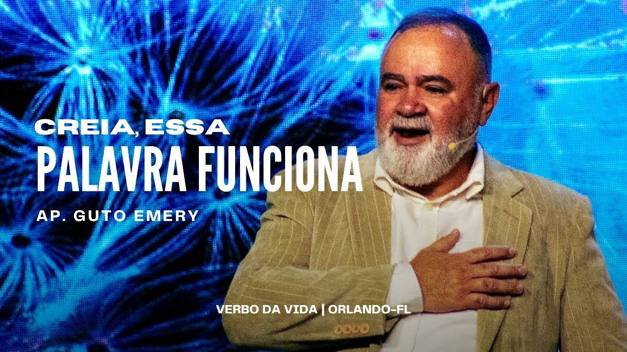 Creia, essa Palavra Funciona! | Ap. Guto Emery | Verbo Orlando