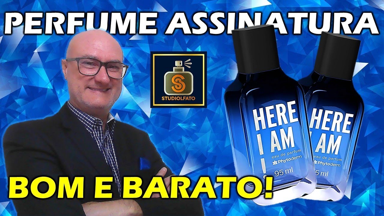 HERE I AM! PERFUME ASSINATURA, BOM E BARATO!