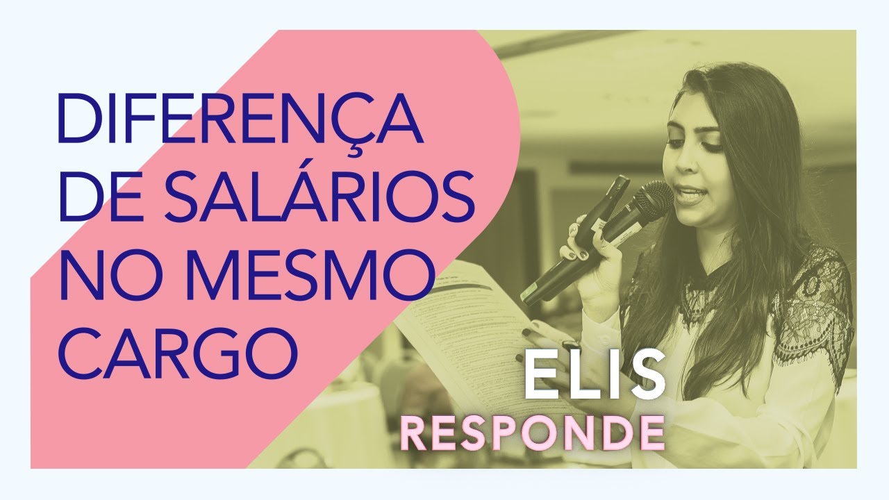 Como é estruturada a diferença de salários dentro do mesmo cargo | Elissandra da Mata