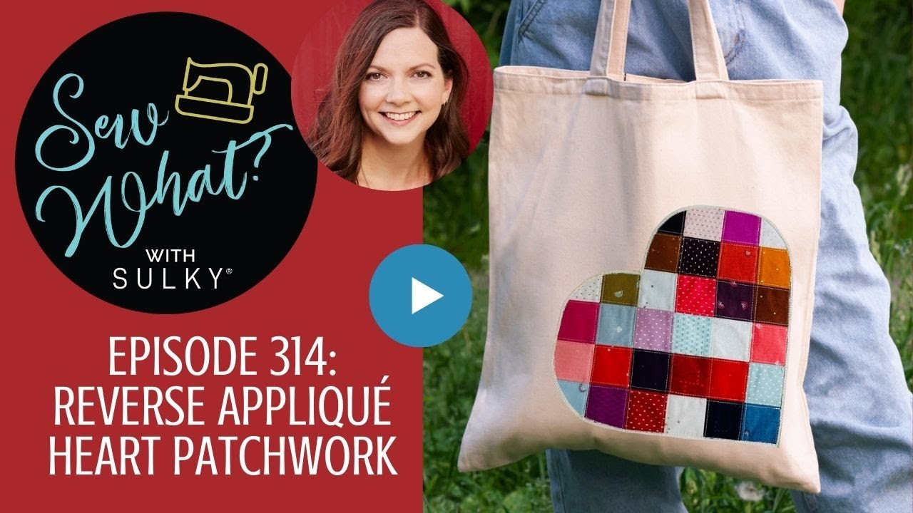 Sew What? Episode 314: Reverse Appliqué Heart Patchwork