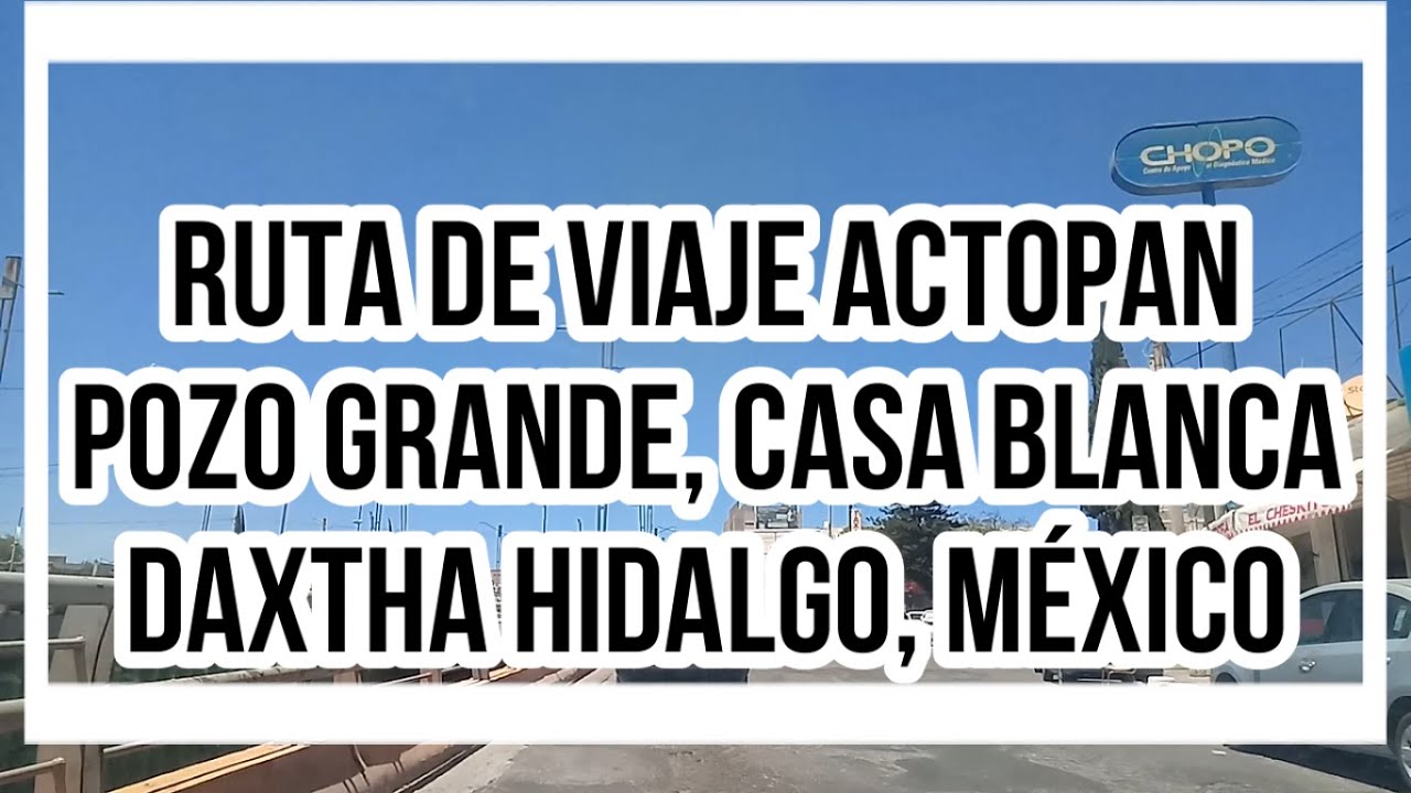RECORRIDO ACTOPAN - POZO GRANDE, CASA BLANCA DAXTHA Y DAXTHA CENTRO, HIDALGO, MÉXICO| 2021