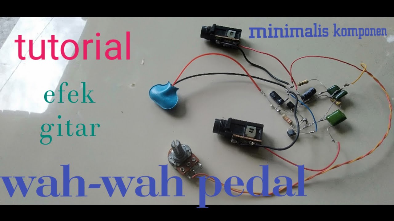 tutorial membuat efek gitar wah-wah pedal 2transistor