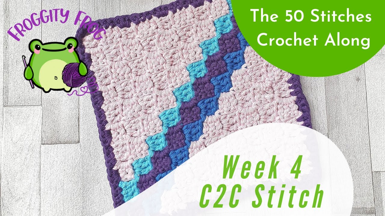 Week 4 Of The 50 Stitches Crochet Along By Froggity Frog - C2C | RIGHT HAND VIDEO