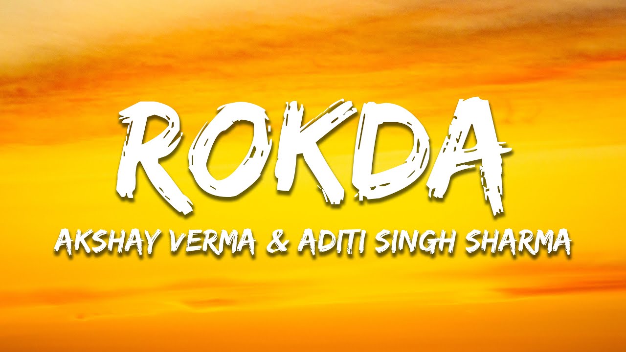 Rokda - Akshay Verma, Aditi Singh Sharma (Lyrics) | 7clouds Hindi