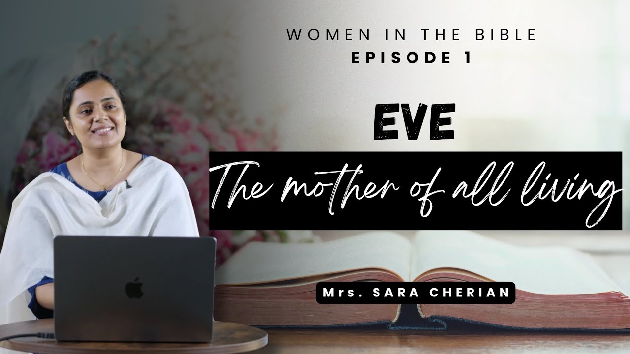 EVE : The Mother of All Living | Women in the BIBLE Ep.1 | Mrs. Sara Cherian | #womenoftheword