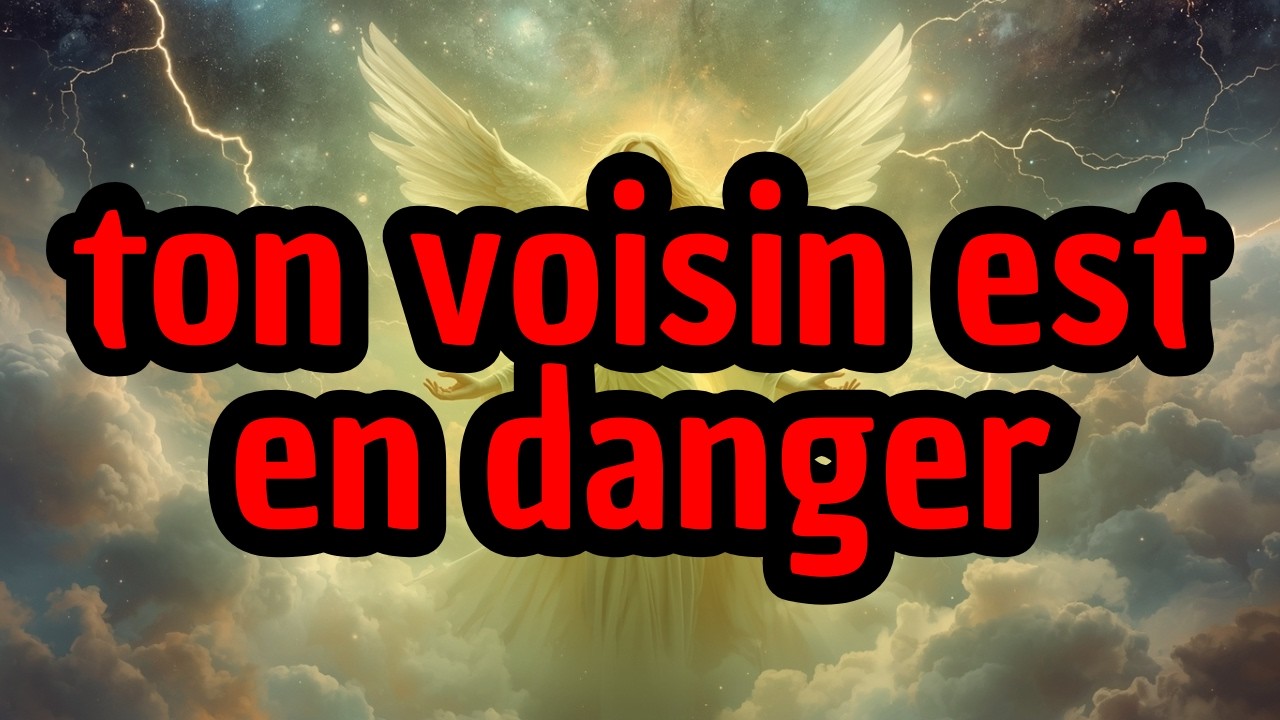 ton voisin est en danger