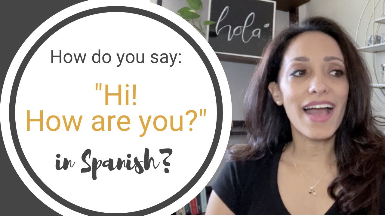How to say "Hi! How are you?" in Spanish.