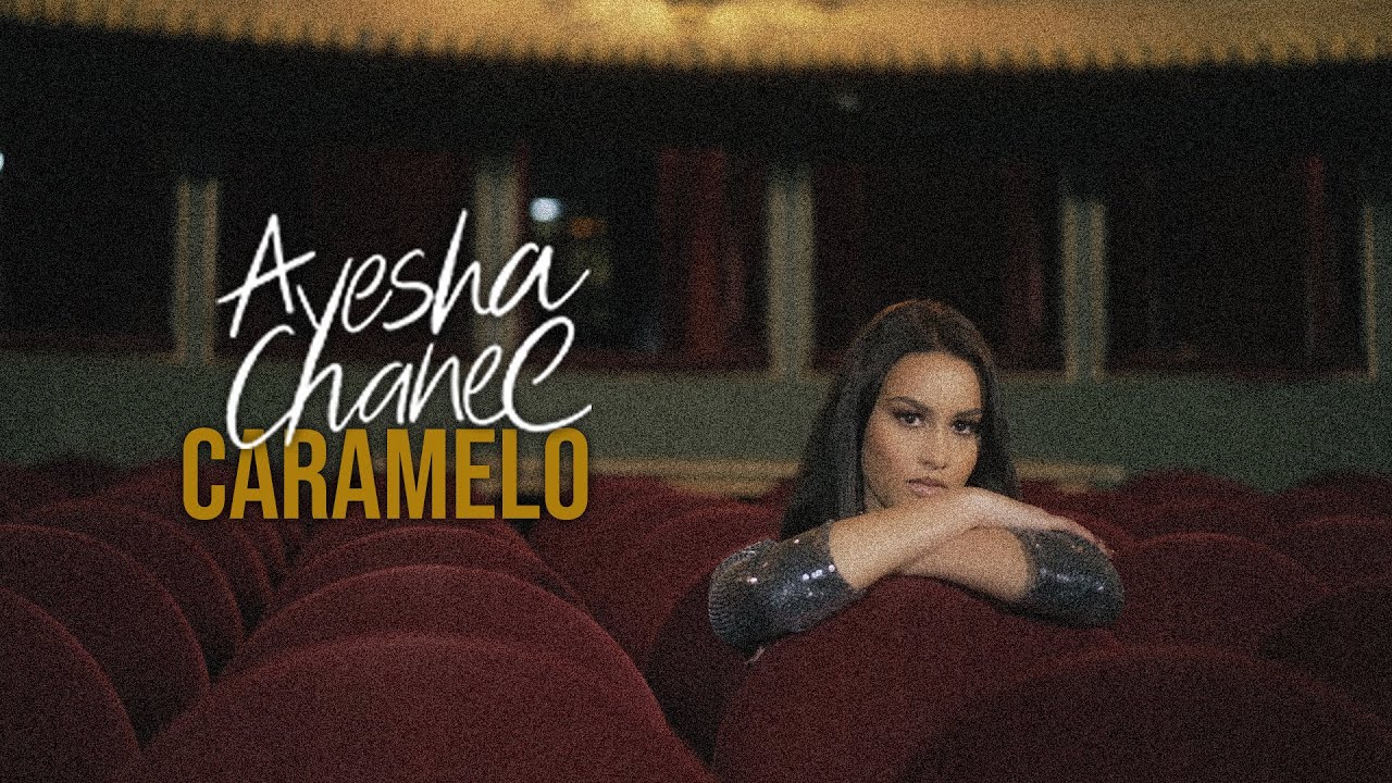 AYESHA CHANEL - CARAMELO (Videoclip Oficial)