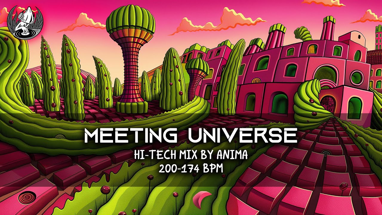 MEETING UNIVERSE Hi-tech Psy-Trance mix by ANIMA 200-170 bpm