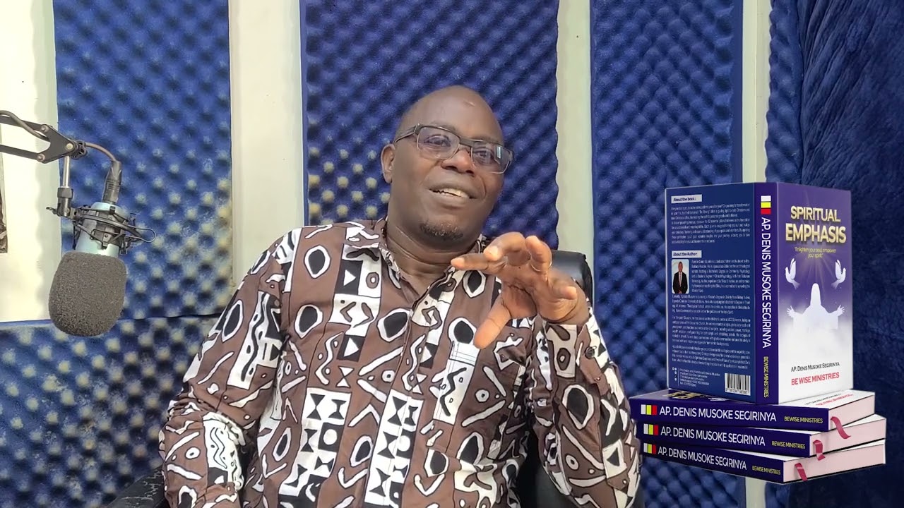 THE SPIRITUAL WORLD (Part 06) THE SPIRITUAL MAN IS INSANE Be Wise with Ap Denis Musoke Segirinya