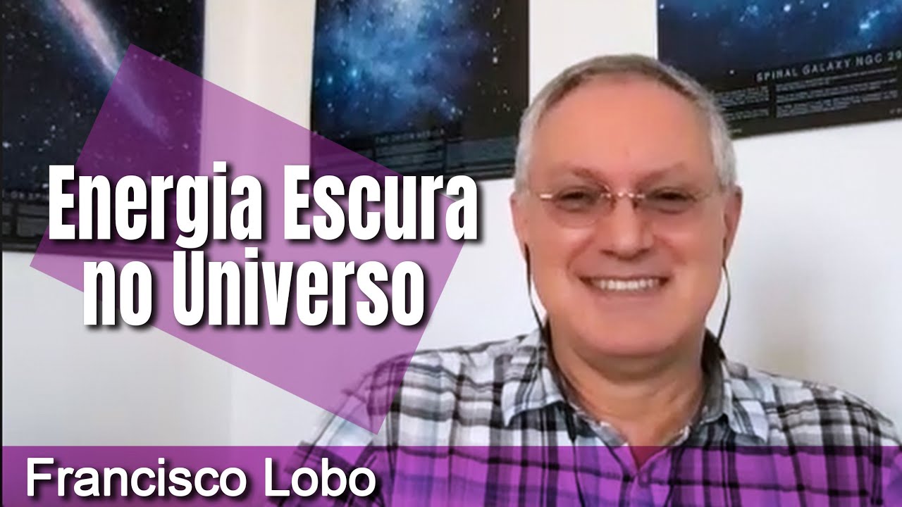 Francisco Lobo - Energia Escura do Universo