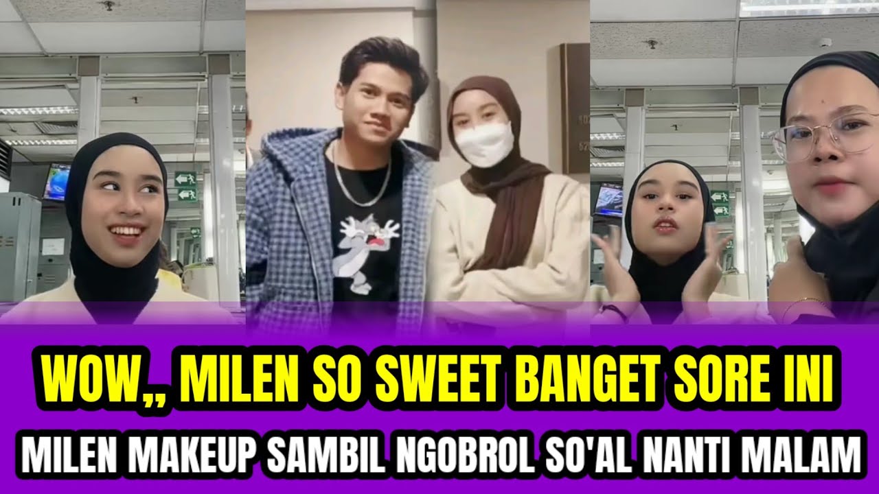 WOW,, MILEN SO SWEET BANGET SORE INI❗MILEN MAKEUP SAMBIL NGOBROL SO'AL NANTI MALAM‼️
