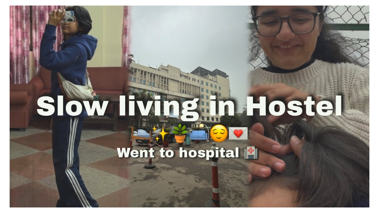Slow living in the hostel✨😌🛌🪴🛋️/Went to hospital 🏥 /Short film🎥 