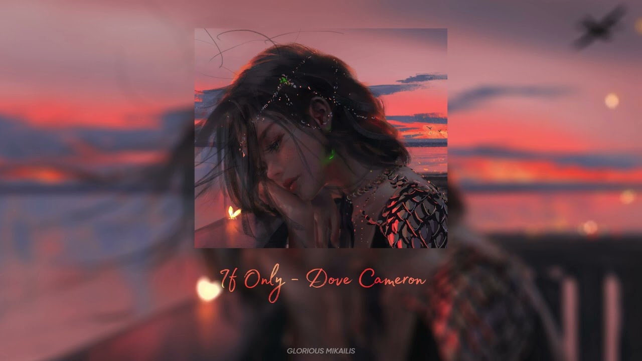 If only - Dove Cameron ( slowed + edit audio ) | GM