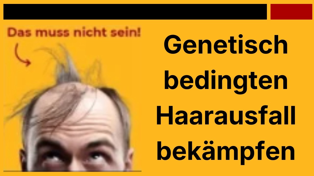 Genetisch bedingter Haarausfall - Kann man denn gar nix dagegen machen?