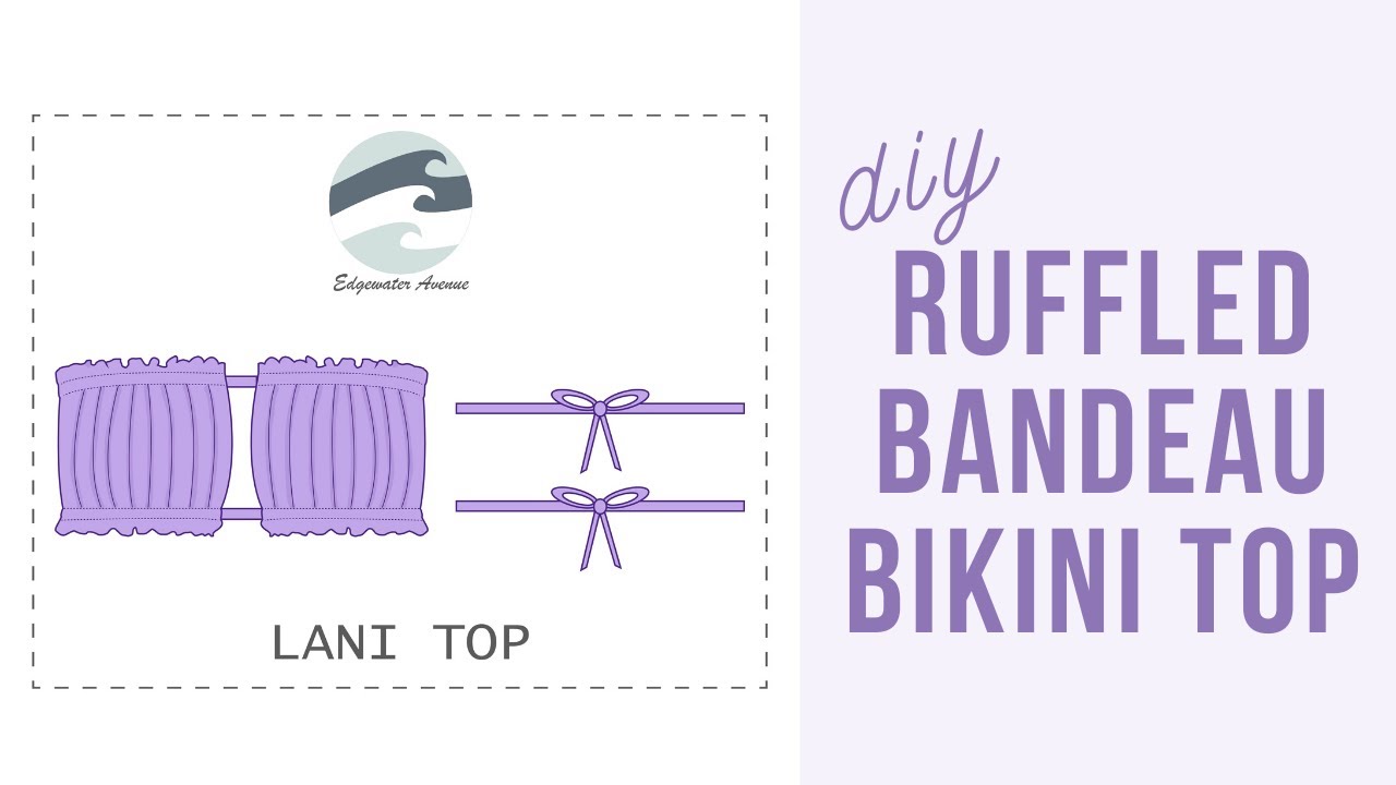 How to Sew a Ruffled Bandeau Bikini Top + FREE PDF PATTERN | Lani Top | Edgewater Avenue