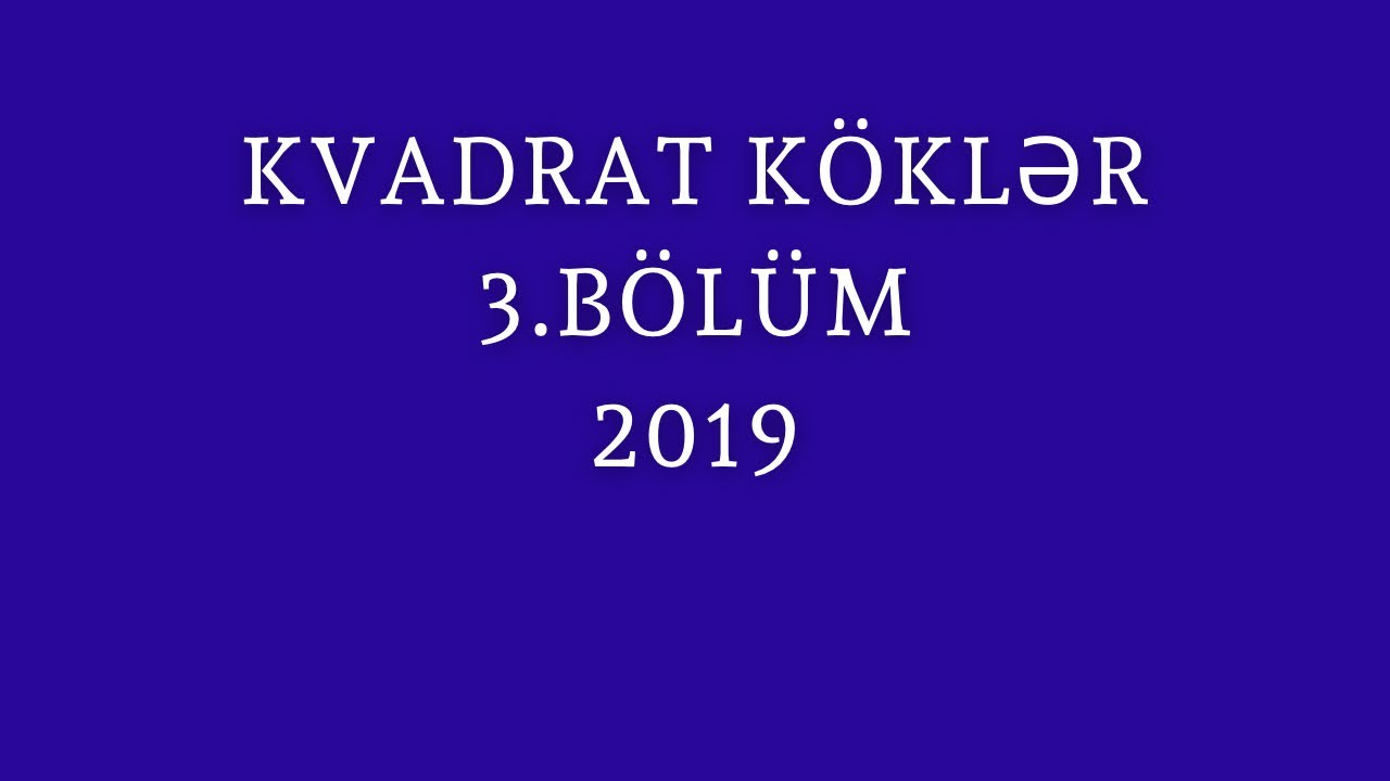 Kvadrat köklər 3.BÖLÜM(63-117)son